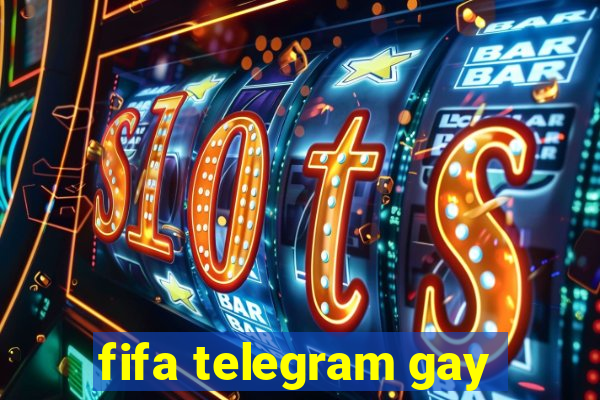 fifa telegram gay