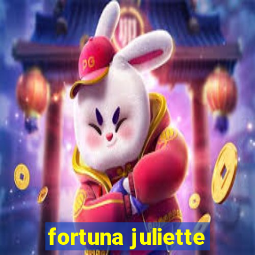 fortuna juliette