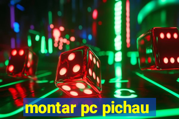 montar pc pichau