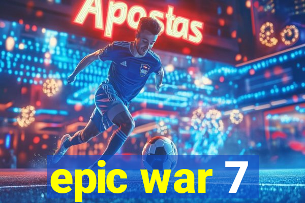 epic war 7