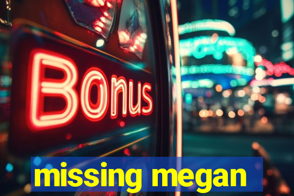 missing megan