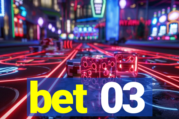 bet 03