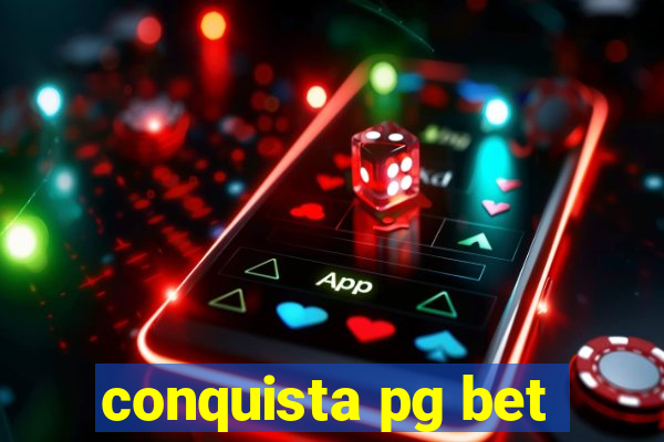 conquista pg bet