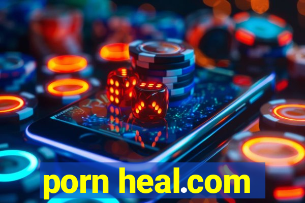 porn heal.com