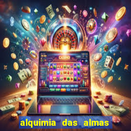 alquimia das almas 3 temporada a serie alquimia das