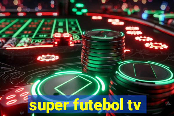 super futebol tv