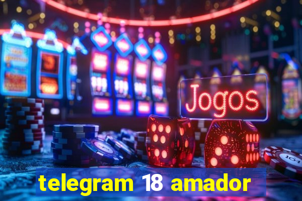 telegram 18 amador