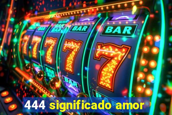 444 significado amor