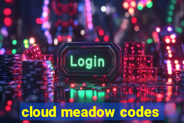 cloud meadow codes