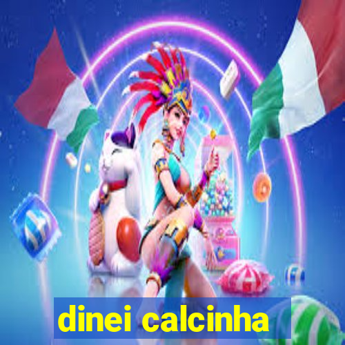 dinei calcinha