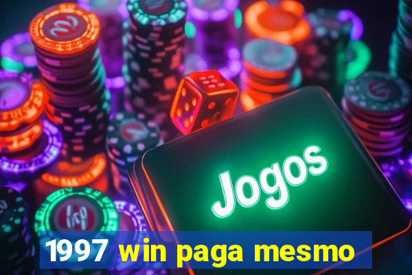 1997 win paga mesmo