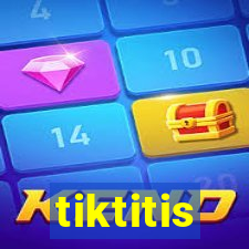 tiktitis