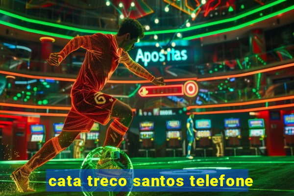 cata treco santos telefone