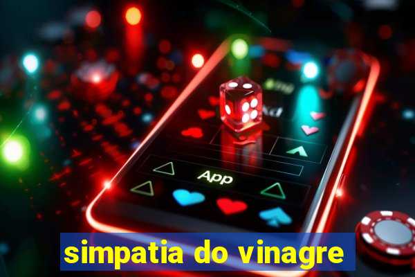 simpatia do vinagre