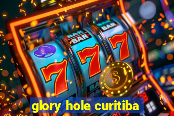 glory hole curitiba