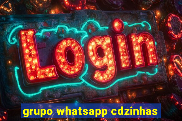 grupo whatsapp cdzinhas