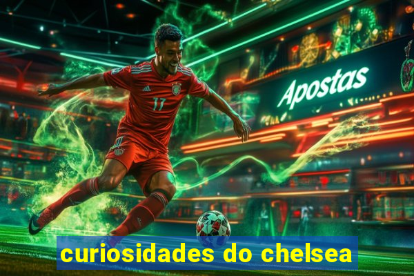 curiosidades do chelsea