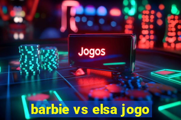 barbie vs elsa jogo