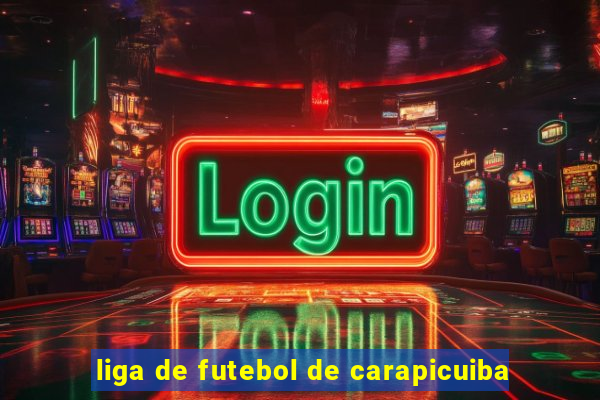 liga de futebol de carapicuiba