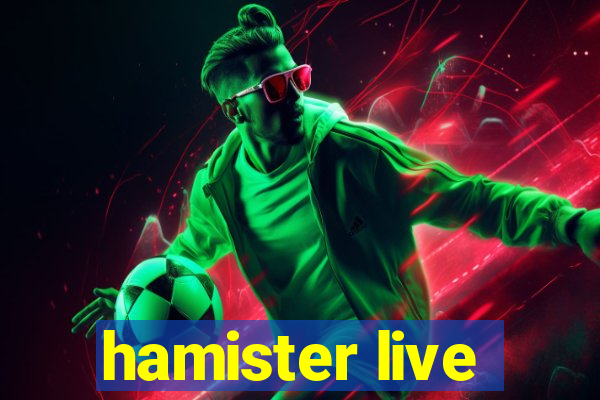 hamister live