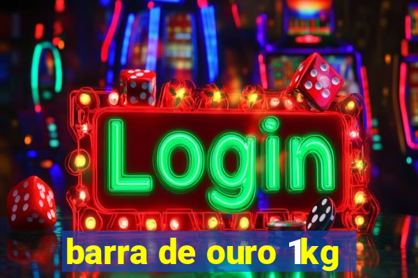 barra de ouro 1kg