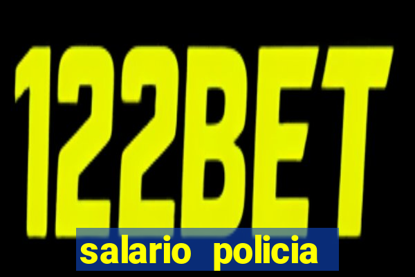 salario policia civil ba