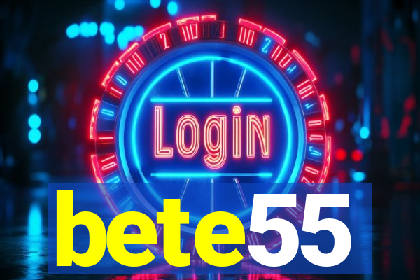 bete55