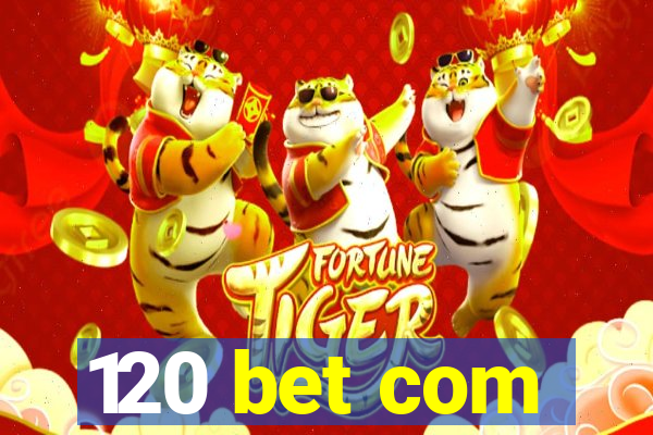 120 bet com