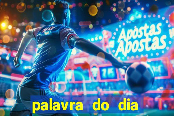 palavra do dia jogo contexto