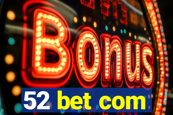 52 bet com