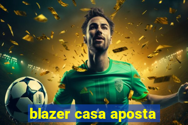 blazer casa aposta