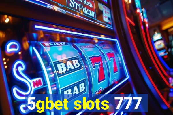 5gbet slots 777