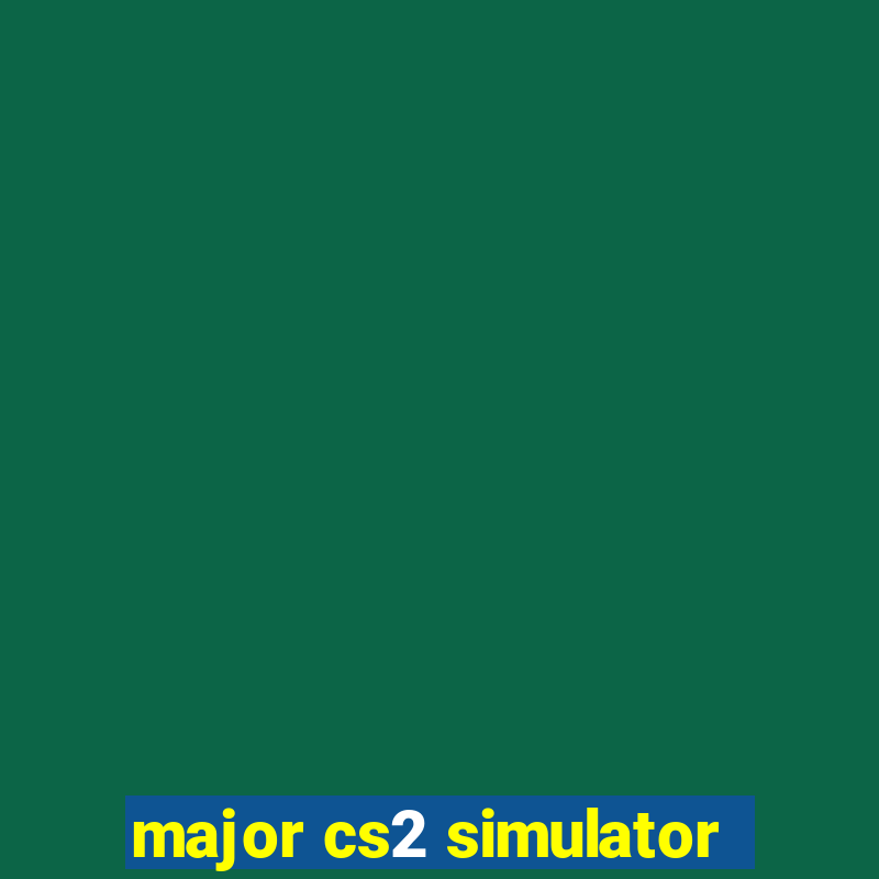 major cs2 simulator