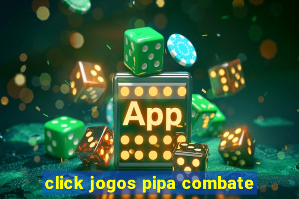 click jogos pipa combate