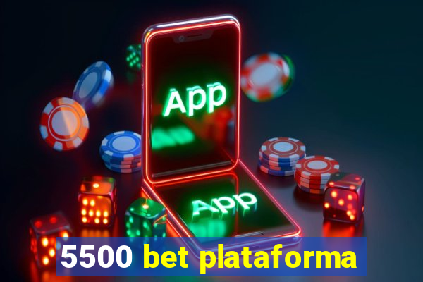 5500 bet plataforma