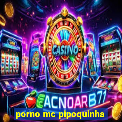 porno mc pipoquinha