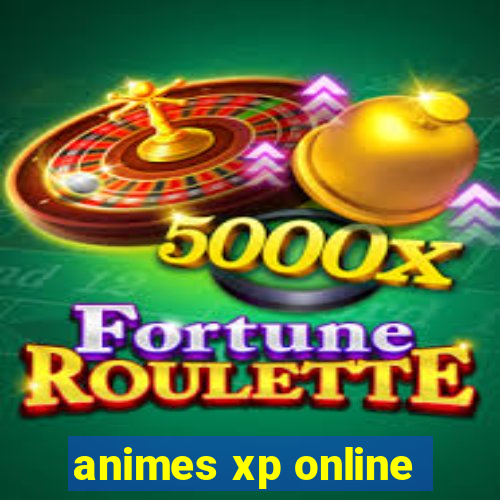 animes xp online