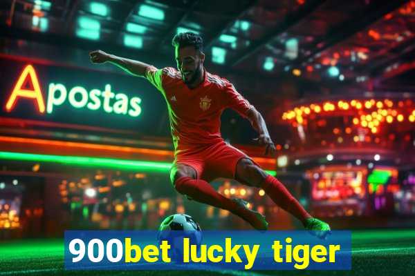 900bet lucky tiger