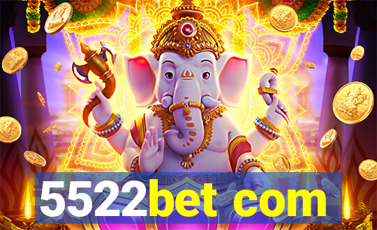 5522bet com