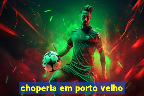 choperia em porto velho