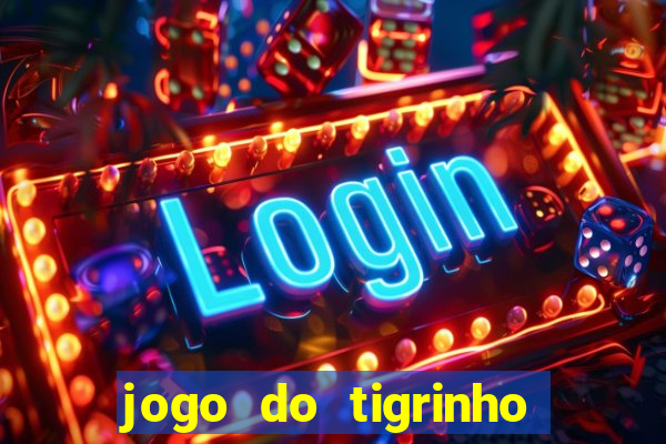 jogo do tigrinho plataforma de r$ 5