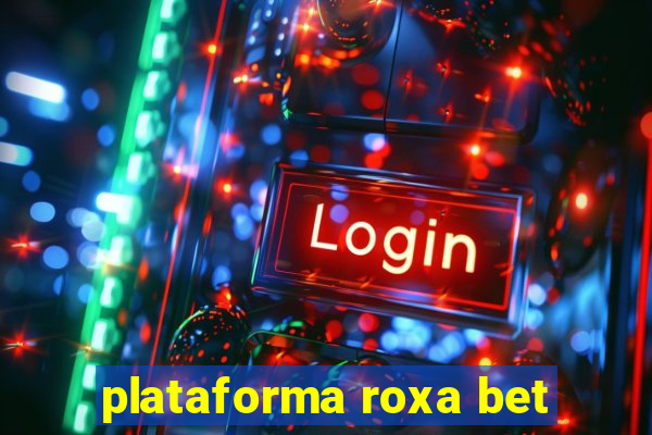 plataforma roxa bet