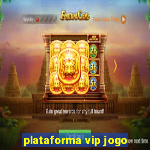 plataforma vip jogo