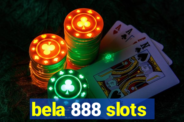 bela 888 slots