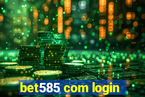 bet585 com login