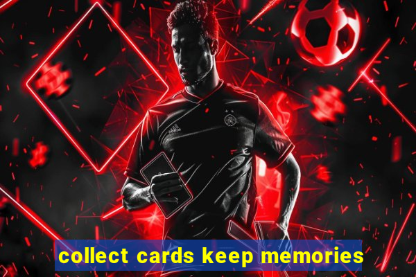 collect cards keep memories