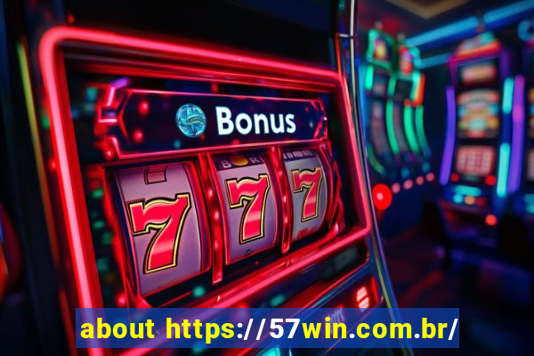 about https://57win.com.br/