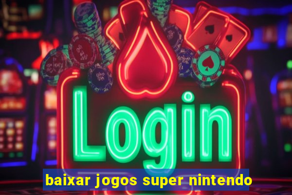 baixar jogos super nintendo