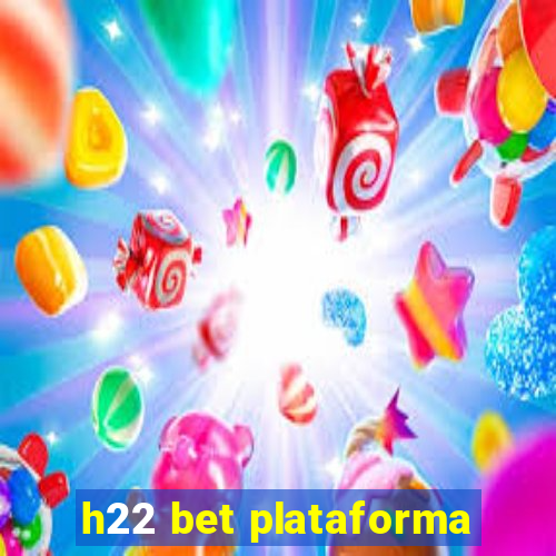 h22 bet plataforma