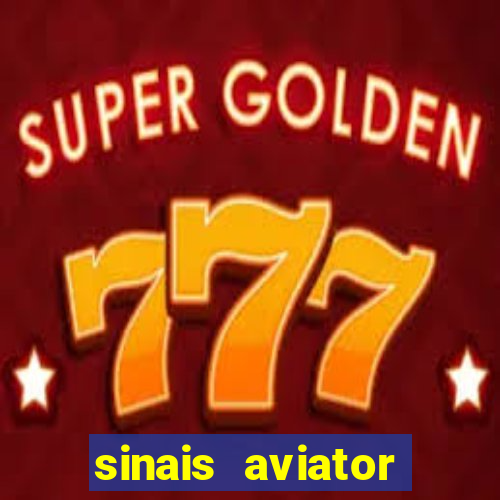 sinais aviator esporte da sorte